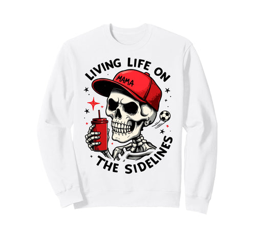 Living Life Sidelines Soccer Mama Sweatshirt - Streetwear Style Unisex - T-Shirt, Sweatshirt, Hoodie