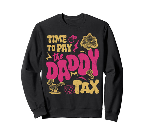 Time To Pay Daddy Tax Gamer Dad Sweatshirt - Custom Art Print Men Women - T-Shirt, Sweatshirt, Hoodie