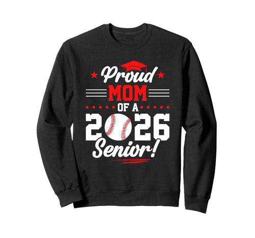 Proud Mom 2026 Senior Baseball Sweatshirt - Graphic Print for Adults - T-Shirt, Sweatshirt, Hoodie