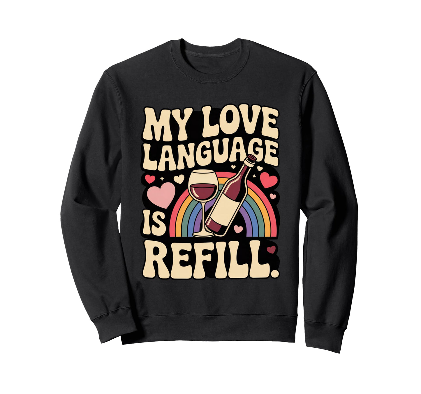 My Love Language Is Refill Groovy Sweatshirt - Novelty Apparel for Adults - T-Shirt, Sweatshirt, Hoodie