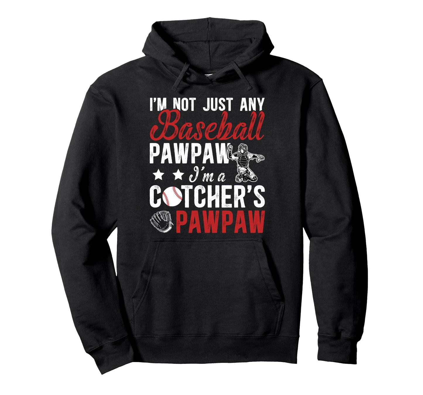 Im Baseball Catcher Pawpaw Baseball Hoodie - Novelty Apparel Men Women - T-Shirt, Sweatshirt, Hoodie
