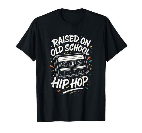 Raised Old School 90S Hip Hop T-Shirt - Fun Novelty Design Men Women - T-Shirt, Sweatshirt, Hoodie