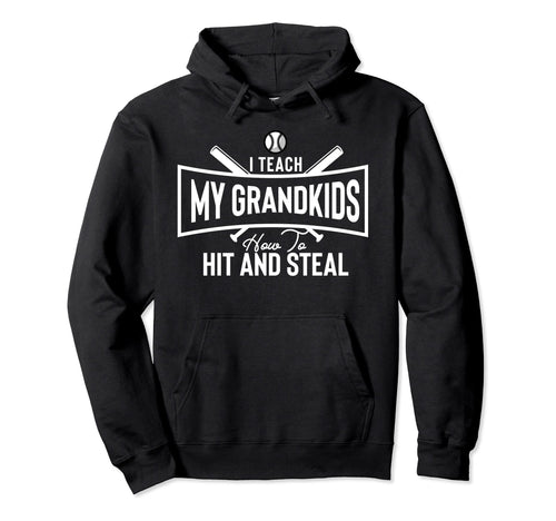 I Teach My Grandkids To Hit And Steal Hoodie - Custom Art Print for Adults - T-Shirt, Sweatshirt, Hoodie