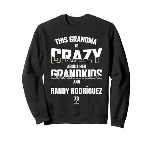 Grandma Crazy Randy Rodr Guez San Sweatshirt - Custom Art Print for Adults - T-Shirt, Sweatshirt, Hoodie