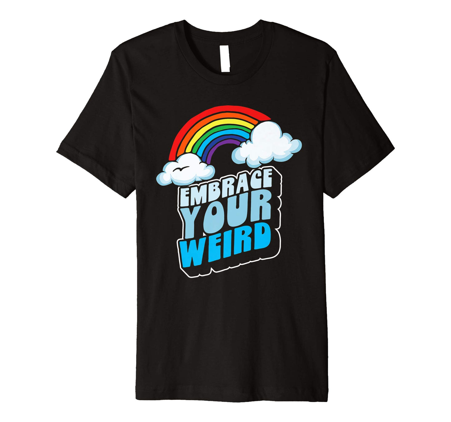 Embrace Your Weird Fun Funny 80S Rainbow T-Shirt - Graphic Print for Adults - T-Shirt, Sweatshirt, Hoodie