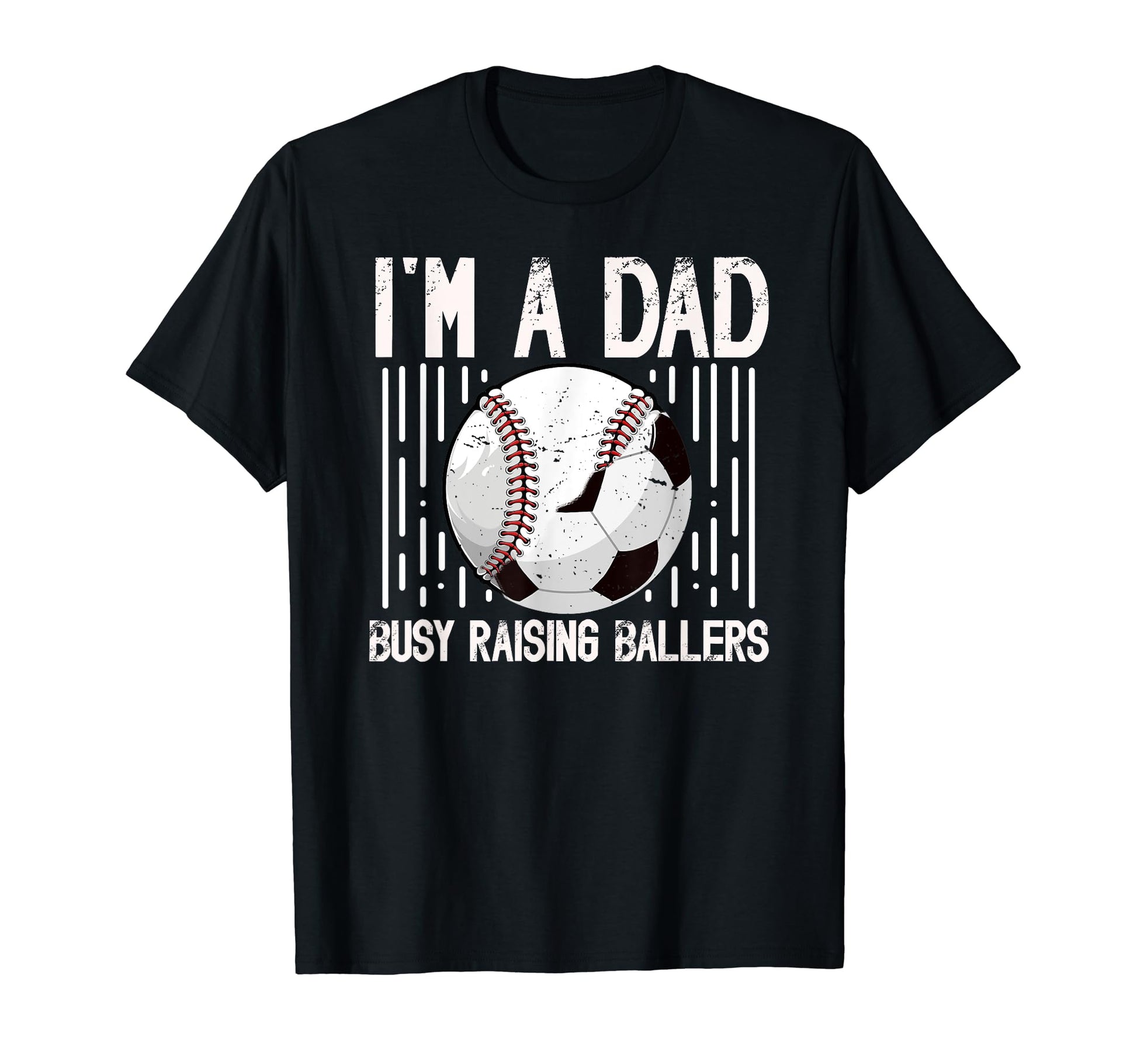 Im Dad Busy Raising Ballers Soccer T-Shirt - Aesthetic Graphic Men Women - T-Shirt, Sweatshirt, Hoodie