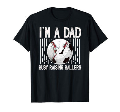 Im Dad Busy Raising Ballers Soccer T-Shirt - Aesthetic Graphic Men Women - T-Shirt, Sweatshirt, Hoodie