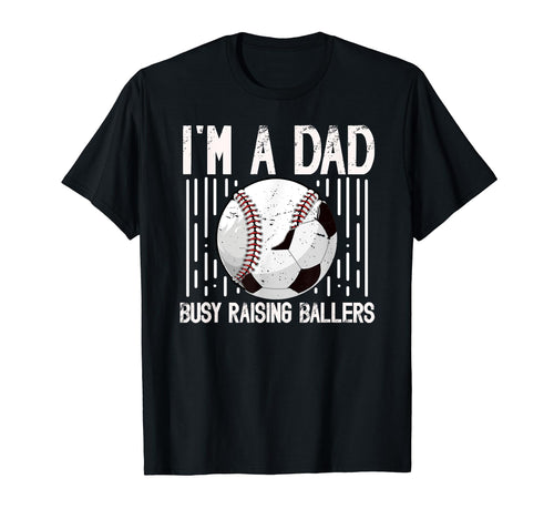 Im Dad Busy Raising Ballers Soccer T-Shirt - Aesthetic Graphic Men Women - T-Shirt, Sweatshirt, Hoodie