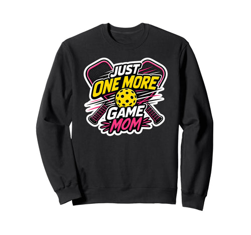 Pickleball Mom Just One More Game Funny Sweatshirt - Trendy Graphic Unisex - T-Shirt, Sweatshirt, Hoodie