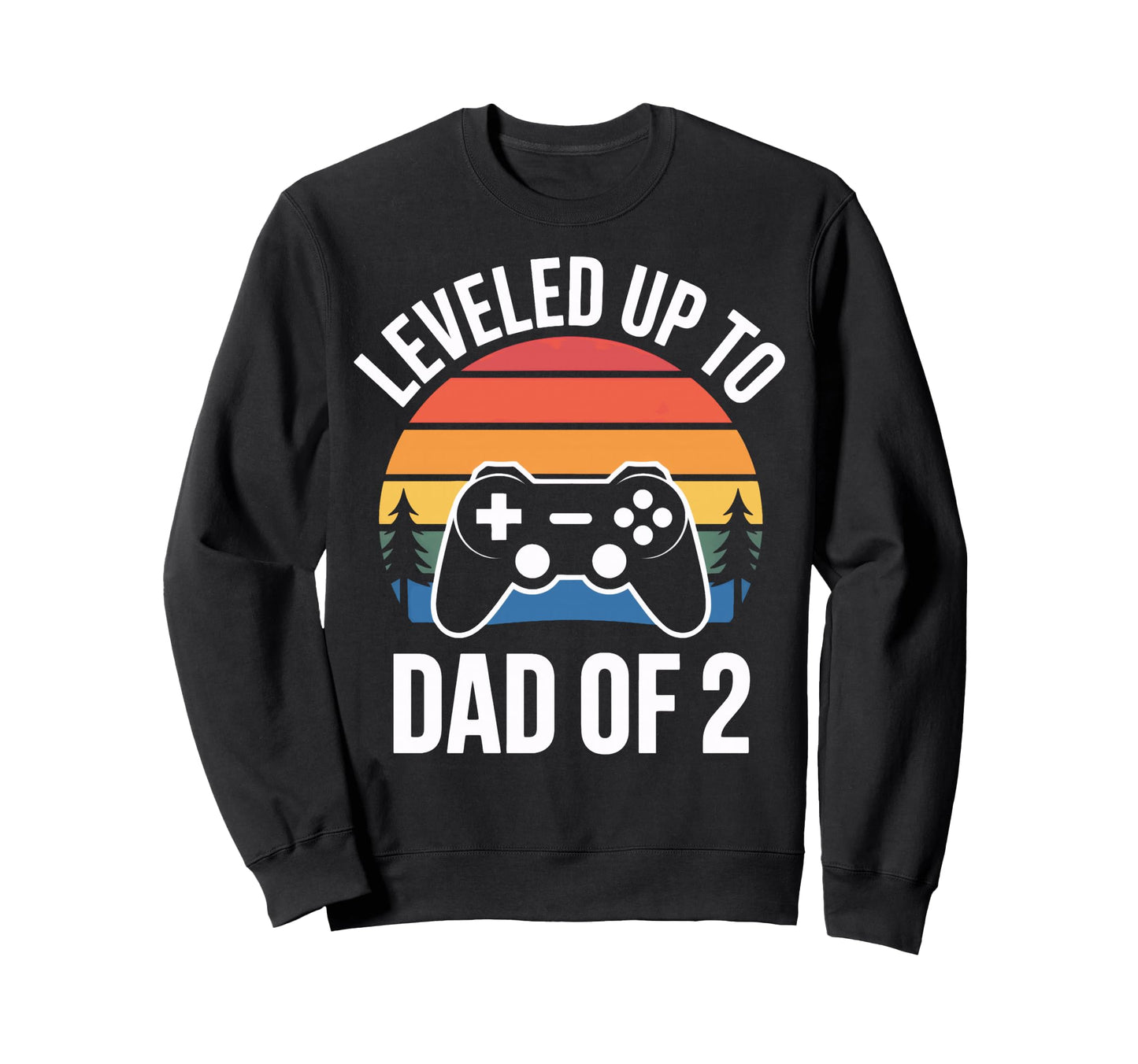 Leveled Up To Dad 2 Gamer Fathers Sweatshirt - Trendy Graphic for Adults - T-Shirt, Sweatshirt, Hoodie