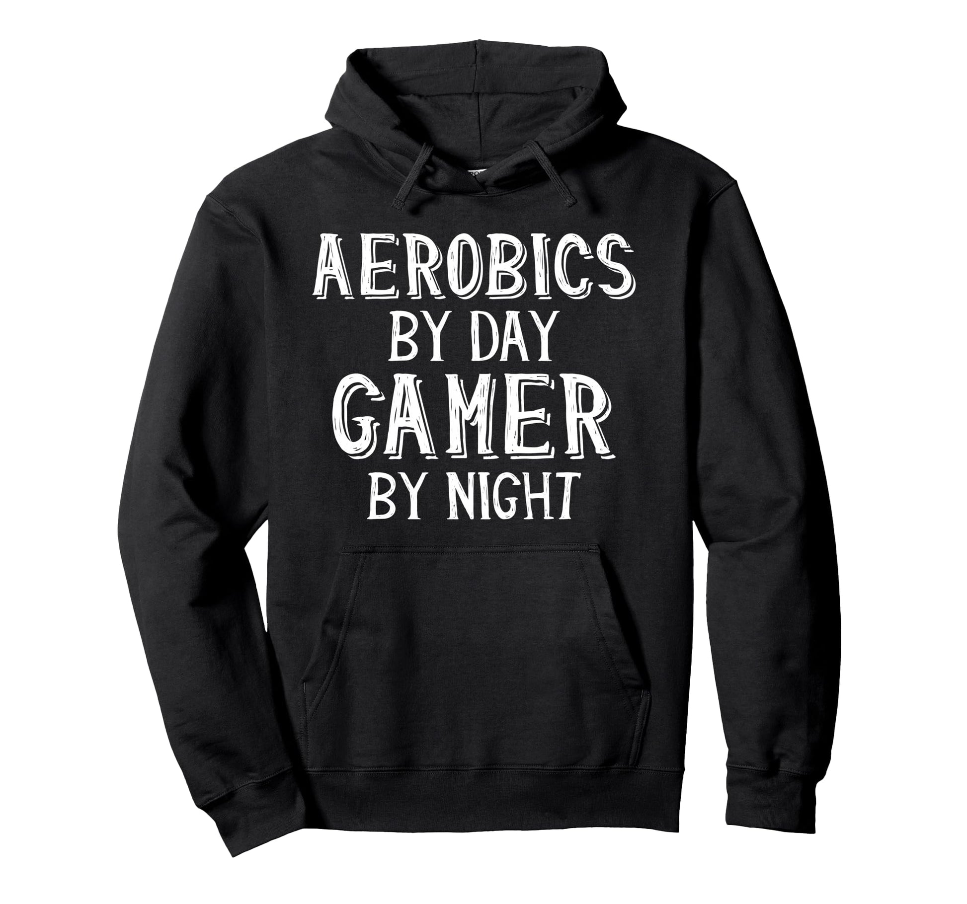Aerobics Day Gamer Night Gaming Hoodie - Custom Art Print for Adults - T-Shirt, Sweatshirt, Hoodie
