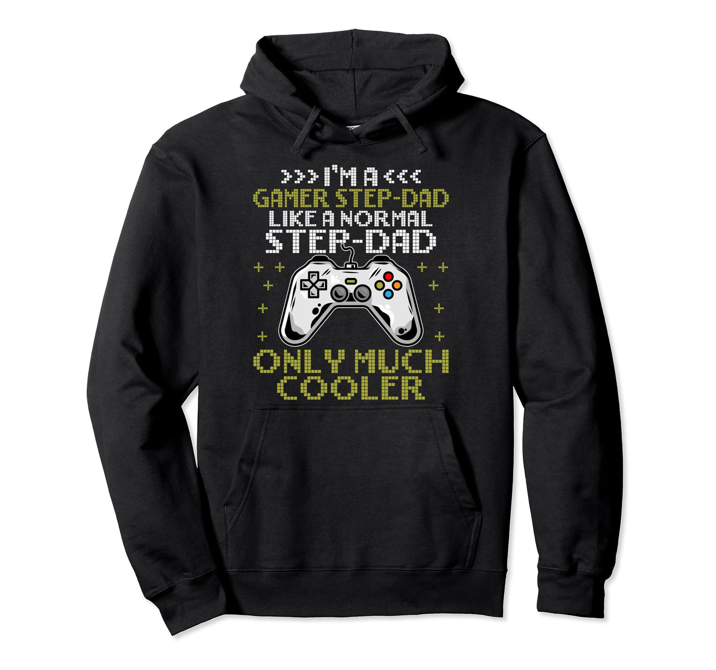 Im Gamer Step Dad Im Gamer Stepdad Hoodie - Novelty Apparel for Adults - T-Shirt, Sweatshirt, Hoodie