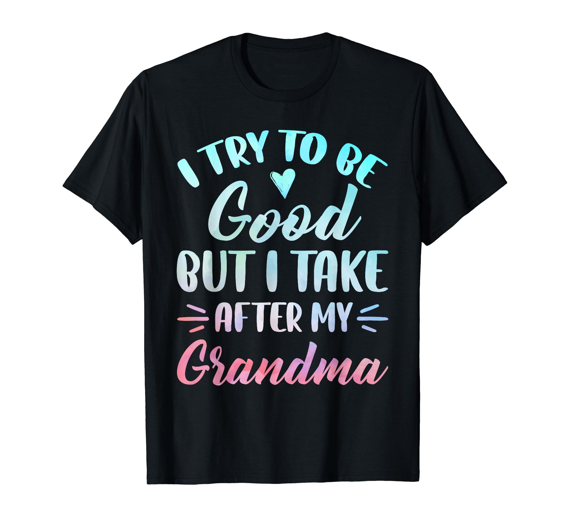 I Try To Be Good But I Take After My T-Shirt - Custom Art Print for Adults - T-Shirt, Sweatshirt, Hoodie