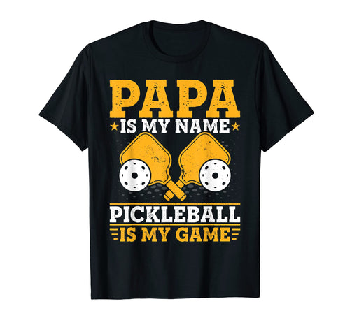Mens Papa Is My Name Pickleball Is My Game T-Shirt - Graphic Print Unisex - T-Shirt, Sweatshirt, Hoodie