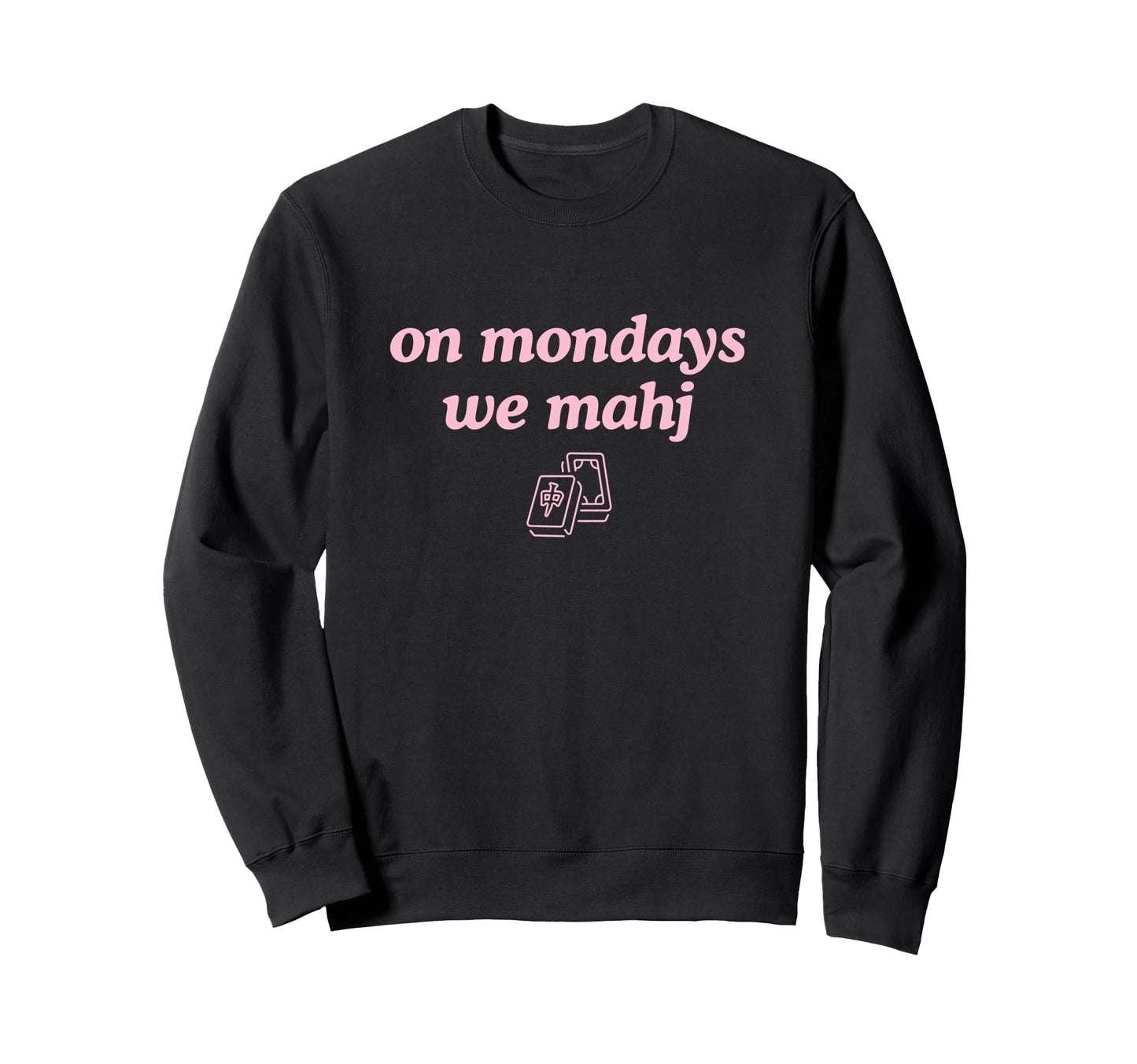 Mondays We Mahj Funny Mahjong Sweatshirt - Minimalist Print Men Women - T-Shirt, Sweatshirt, Hoodie