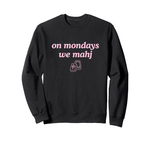 Mondays We Mahj Funny Mahjong Sweatshirt - Minimalist Print Men Women - T-Shirt, Sweatshirt, Hoodie