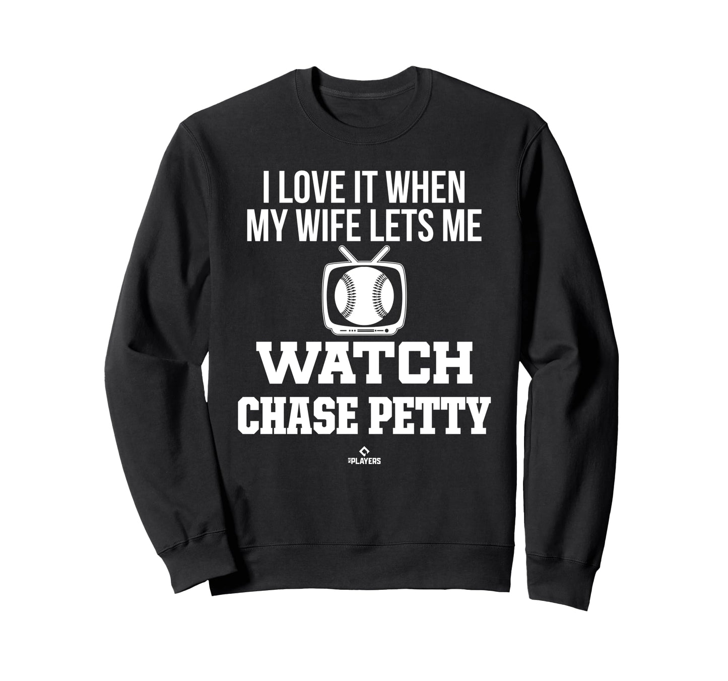 My Wife Lets Me Watch Chase Petty Sweatshirt - Novelty Apparel Unisex - T-Shirt, Sweatshirt, Hoodie