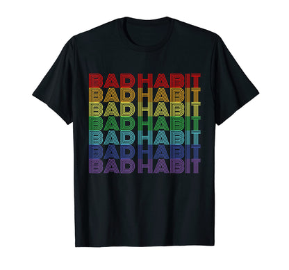 Bad Habit Rainbow Minimalist Typography T-Shirt - Streetwear Style Unisex - T-Shirt, Sweatshirt, Hoodie