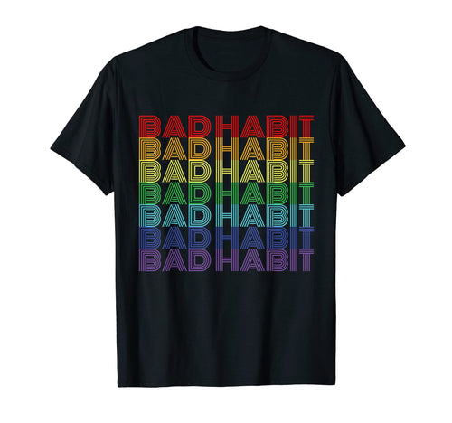 Bad Habit Rainbow Minimalist T-Shirt - Novelty Apparel for Adults - T-Shirt, Sweatshirt, Hoodie