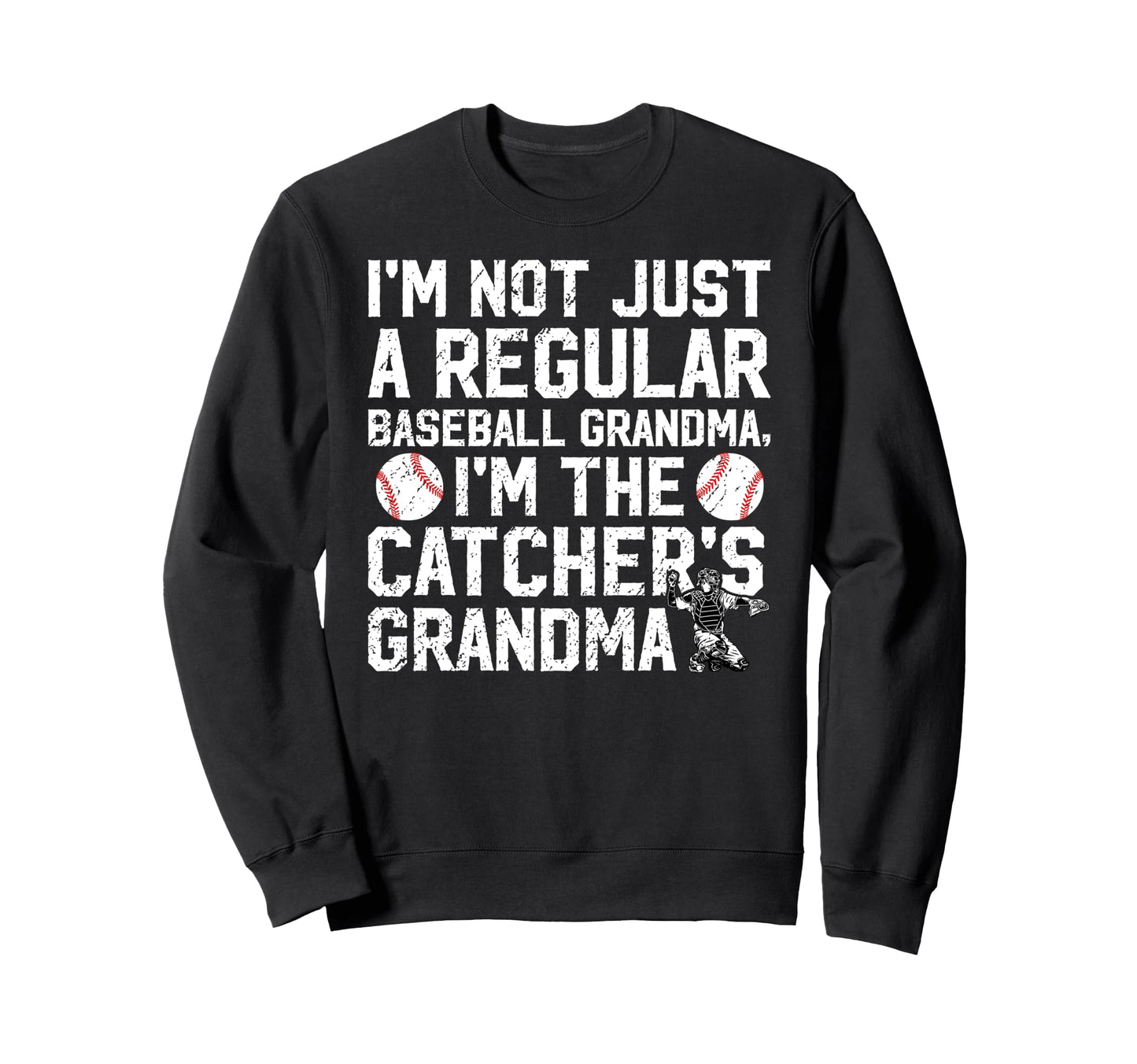 Im Baseball Catcher Grandma Sweatshirt - Novelty Apparel for Adults - T-Shirt, Sweatshirt, Hoodie