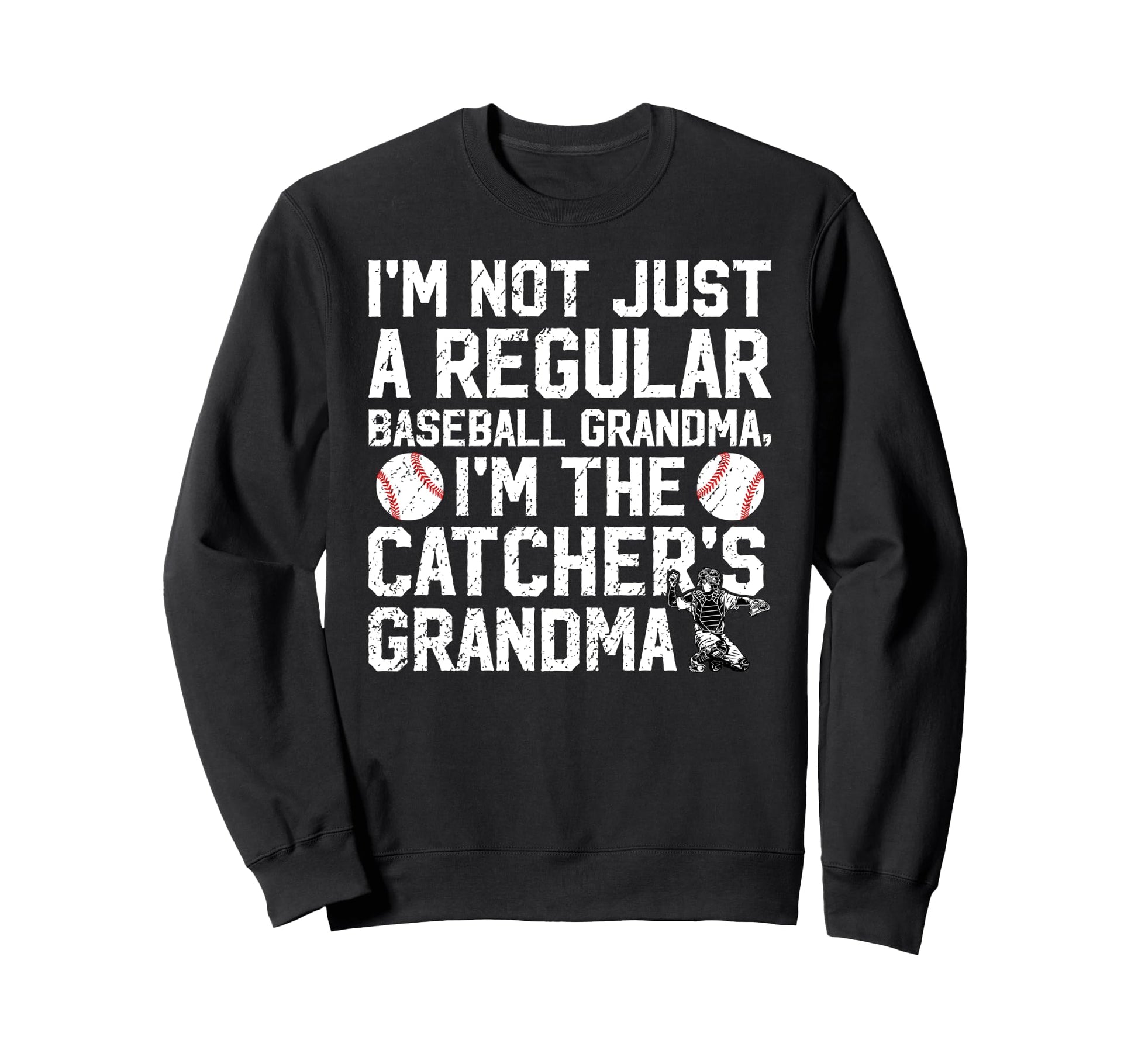 Im Baseball Catcher Grandma Sweatshirt - Novelty Apparel for Adults - T-Shirt, Sweatshirt, Hoodie