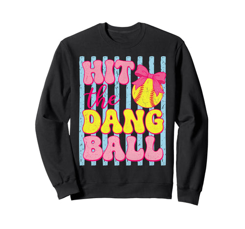 Hit Dang Ball Funny Softball Game Day Sweatshirt - Minimalist Print Unisex - T-Shirt, Sweatshirt, Hoodie