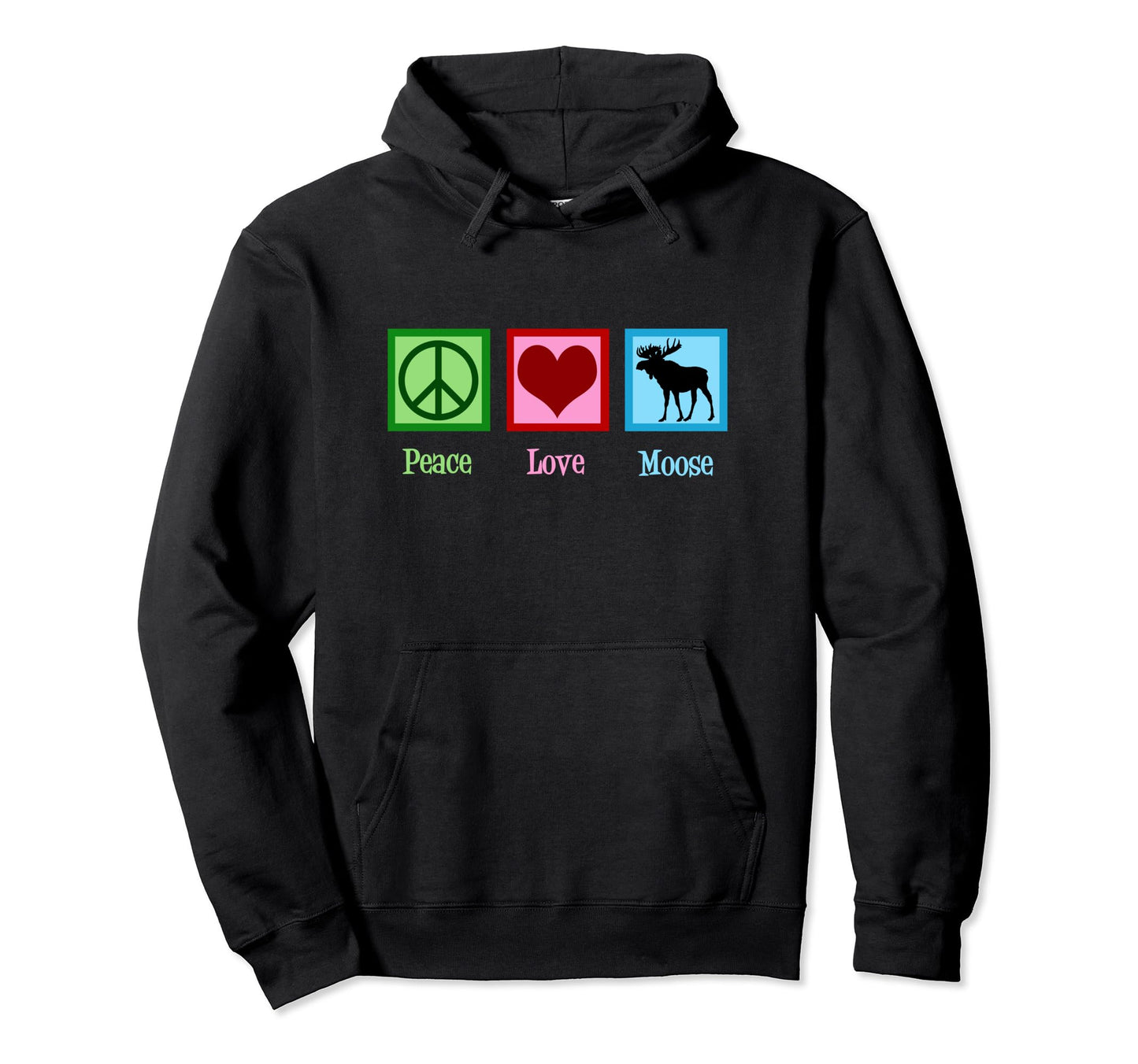 Peace Love Moose Hoodie - Custom Art Print Unisex - T-Shirt, Sweatshirt, Hoodie