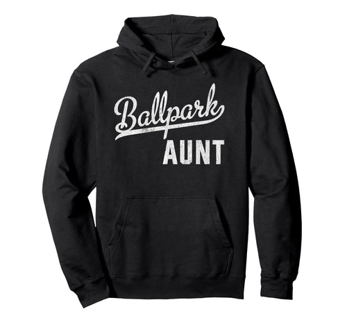Ballpark Aunt Ballers Baseball Hoodie - Casual Everyday Wear Unisex - T-Shirt, Sweatshirt, Hoodie