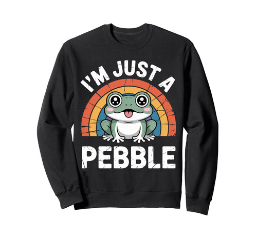 Funny Im Just Pebble Frog Funny Sweatshirt - Graphic Print Unisex - T-Shirt, Sweatshirt, Hoodie