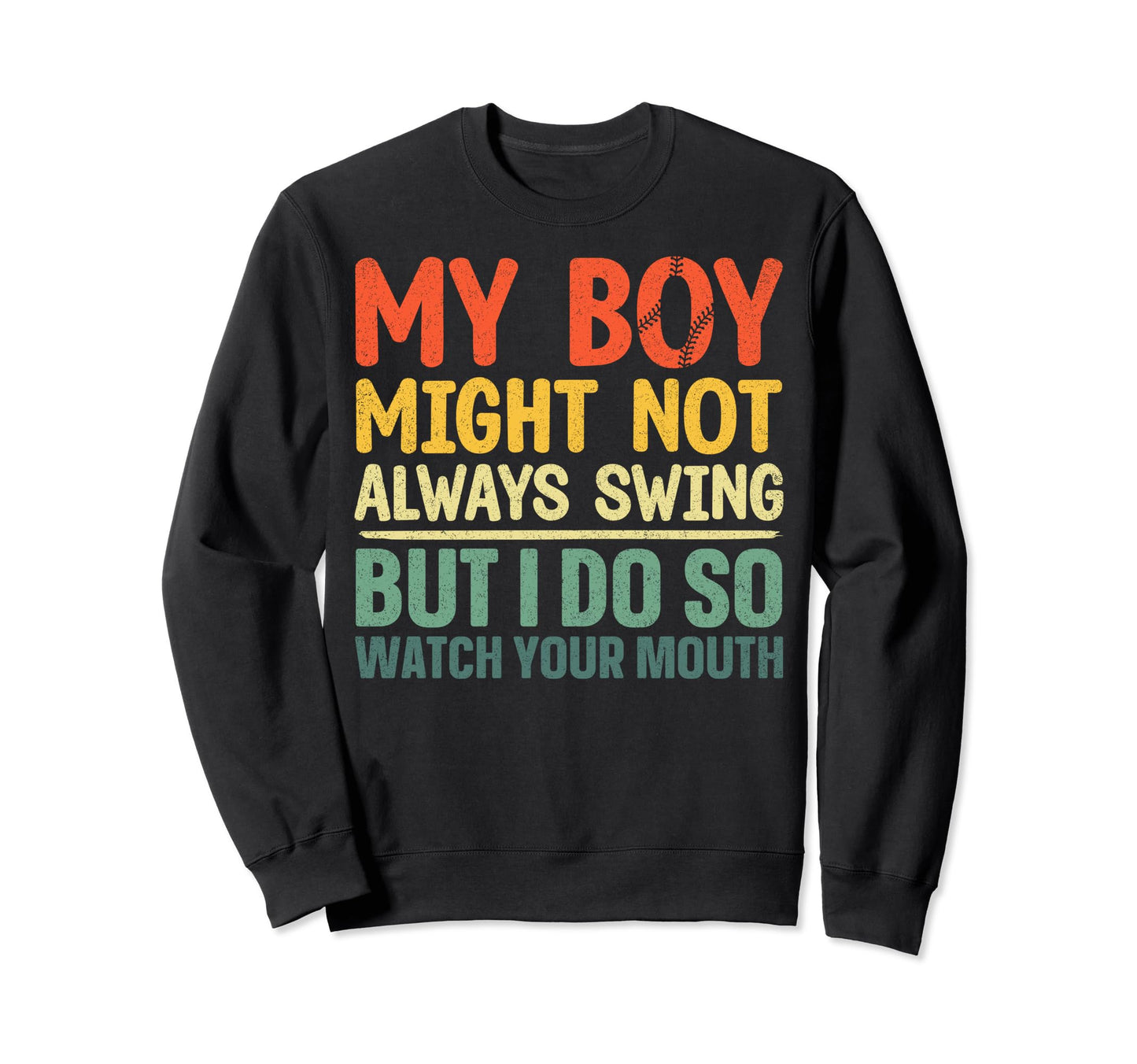 Baseball My Might Not Always Swing Sweatshirt - Graphic Print Men Women - T-Shirt, Sweatshirt, Hoodie