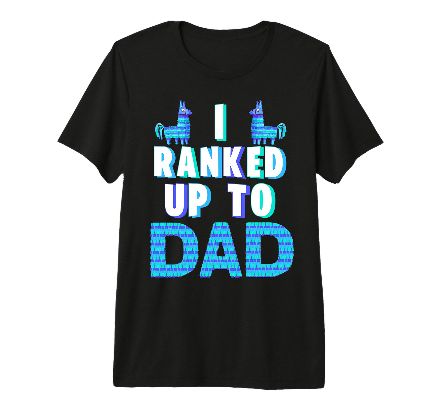 I Ranked Up To Dad Fathers Day Video T-Shirt - Fun Novelty Design Unisex - T-Shirt, Sweatshirt, Hoodie