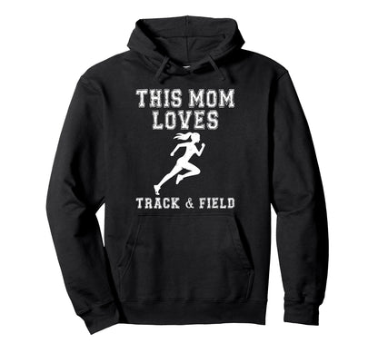 This Mom Loves Track Field Game Day Hoodie - Graphic Print for Adults - T-Shirt, Sweatshirt, Hoodie