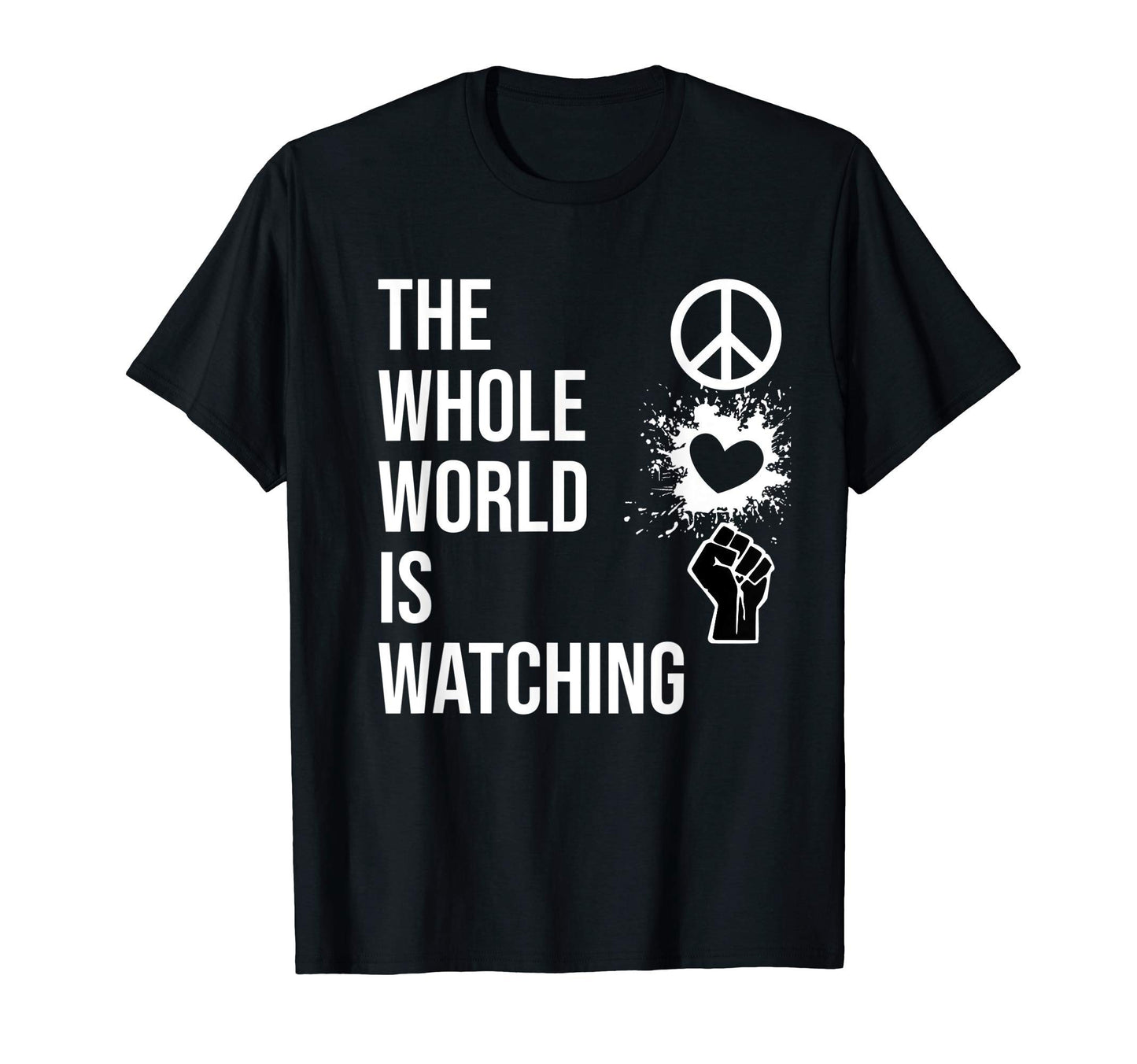 Whole World Is Watching Activist T-Shirt - Aesthetic Graphic Men Women - T-Shirt, Sweatshirt, Hoodie