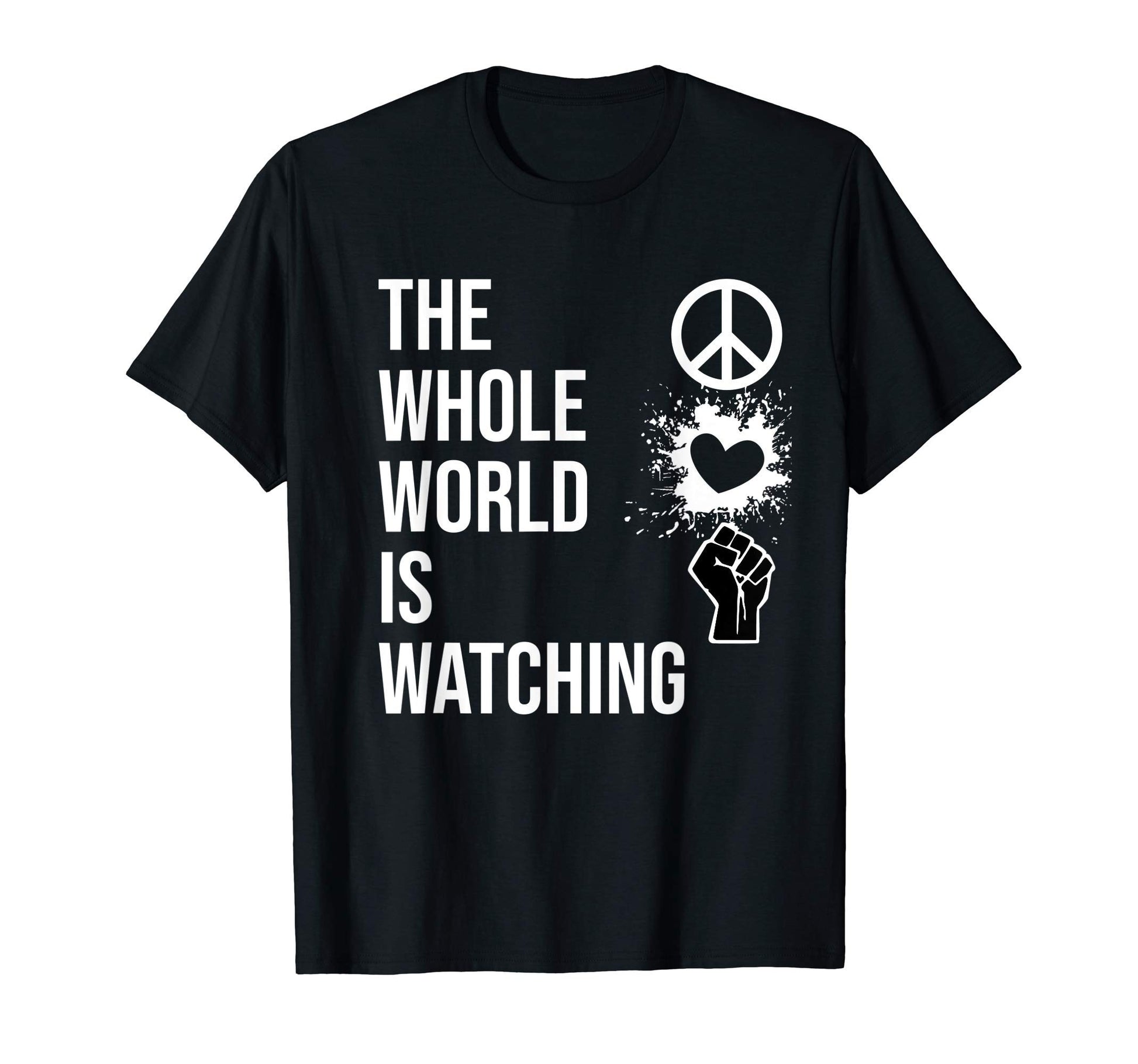 Whole World Is Watching Activist T-Shirt - Aesthetic Graphic Men Women - T-Shirt, Sweatshirt, Hoodie