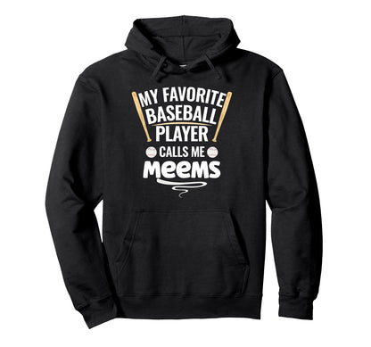 My Favorite Baseball Player Calls Me Meems Hoodie - Trendy Graphic Unisex - T-Shirt, Sweatshirt, Hoodie