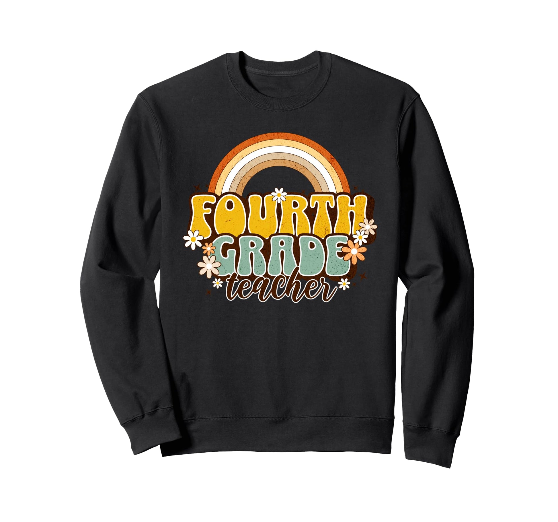 Fourth Grade Teacher Rainbow Daisy Sweatshirt - Unique Graphic for Adults - T-Shirt, Sweatshirt, Hoodie