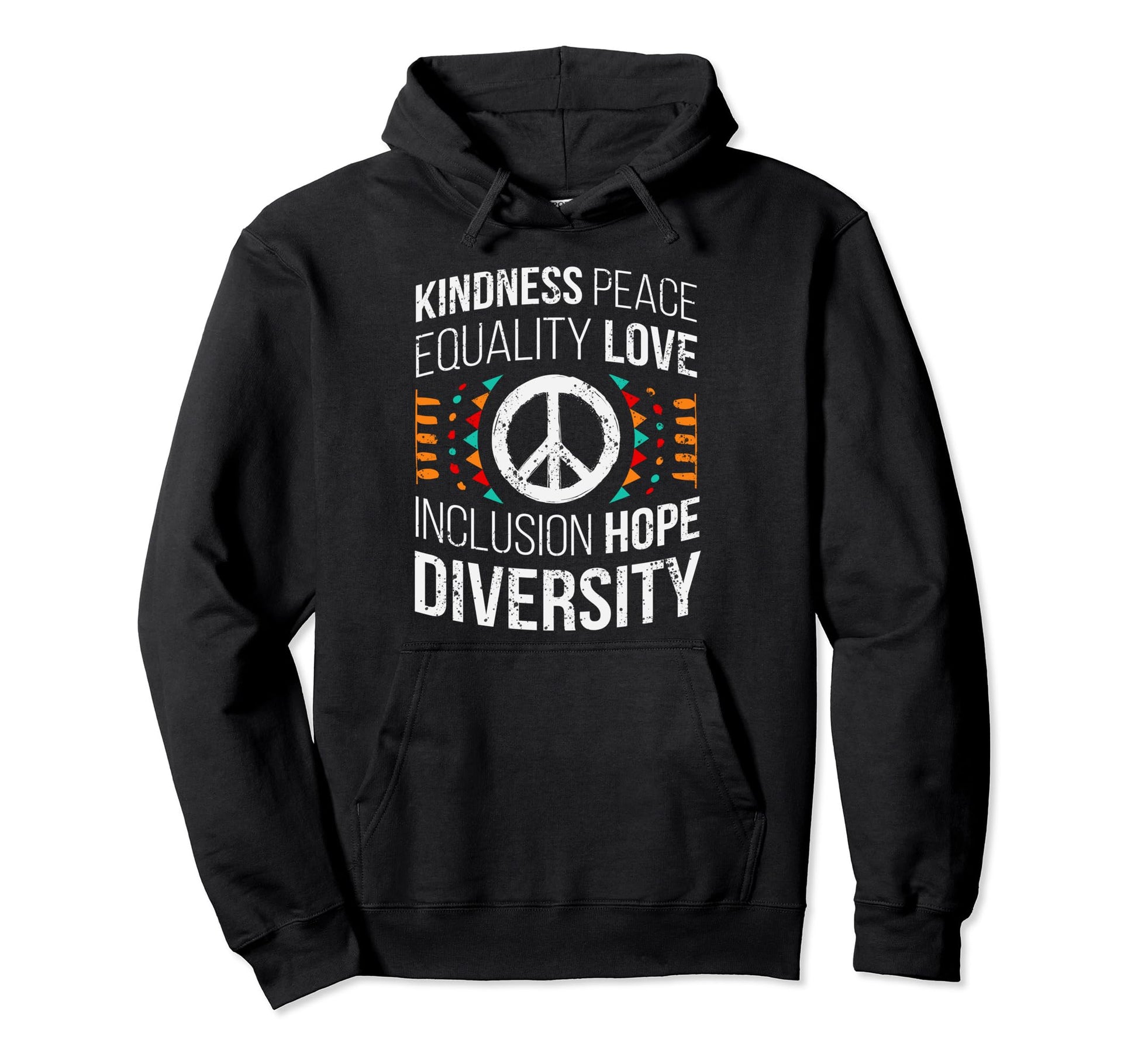 Kindness Peace Equality Love Hoodie - Custom Art Print for Adults - T-Shirt, Sweatshirt, Hoodie
