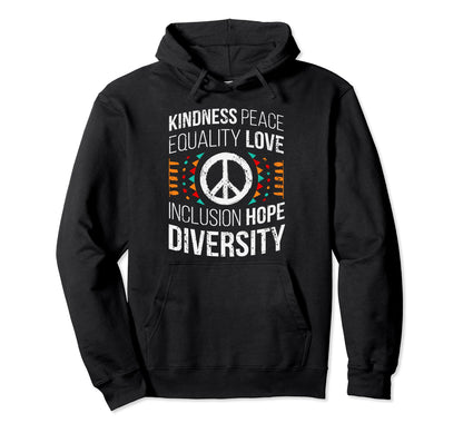 Kindness Peace Equality Love Hoodie - Custom Art Print for Adults - T-Shirt, Sweatshirt, Hoodie