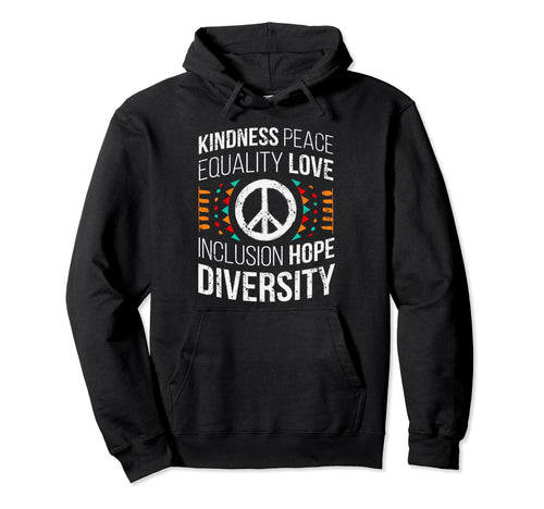 Kindness Peace Equality Love Hoodie - Custom Art Print for Adults - T-Shirt, Sweatshirt, Hoodie