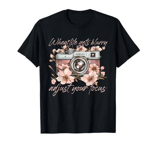 When Life Gets Blurry Adjust Your Focus T-Shirt - Streetwear Style Unisex - T-Shirt, Sweatshirt, Hoodie