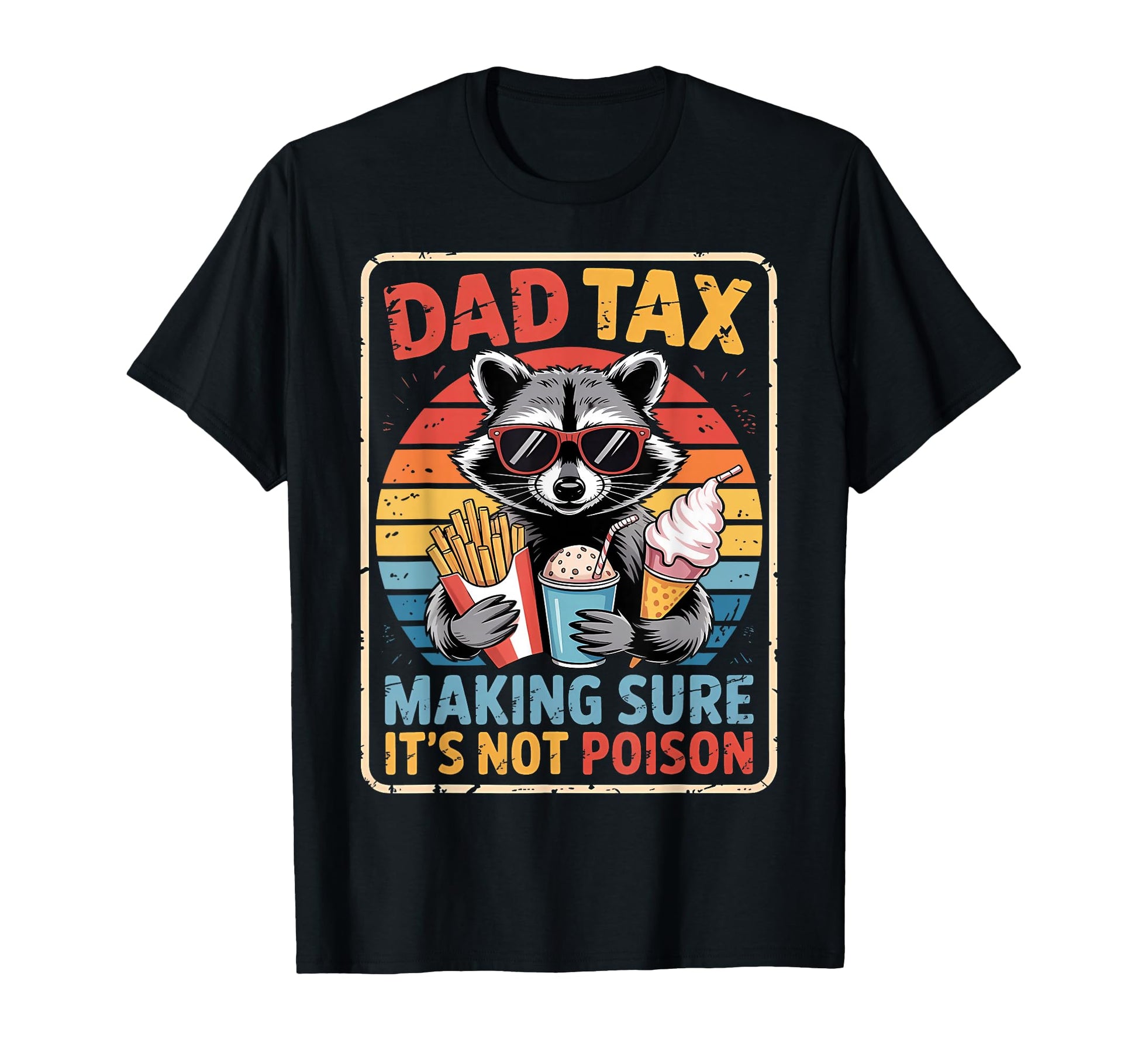 Dad Tax Making Sure Its Not Poison T-Shirt - Trendy Graphic Men Women - T-Shirt, Sweatshirt, Hoodie