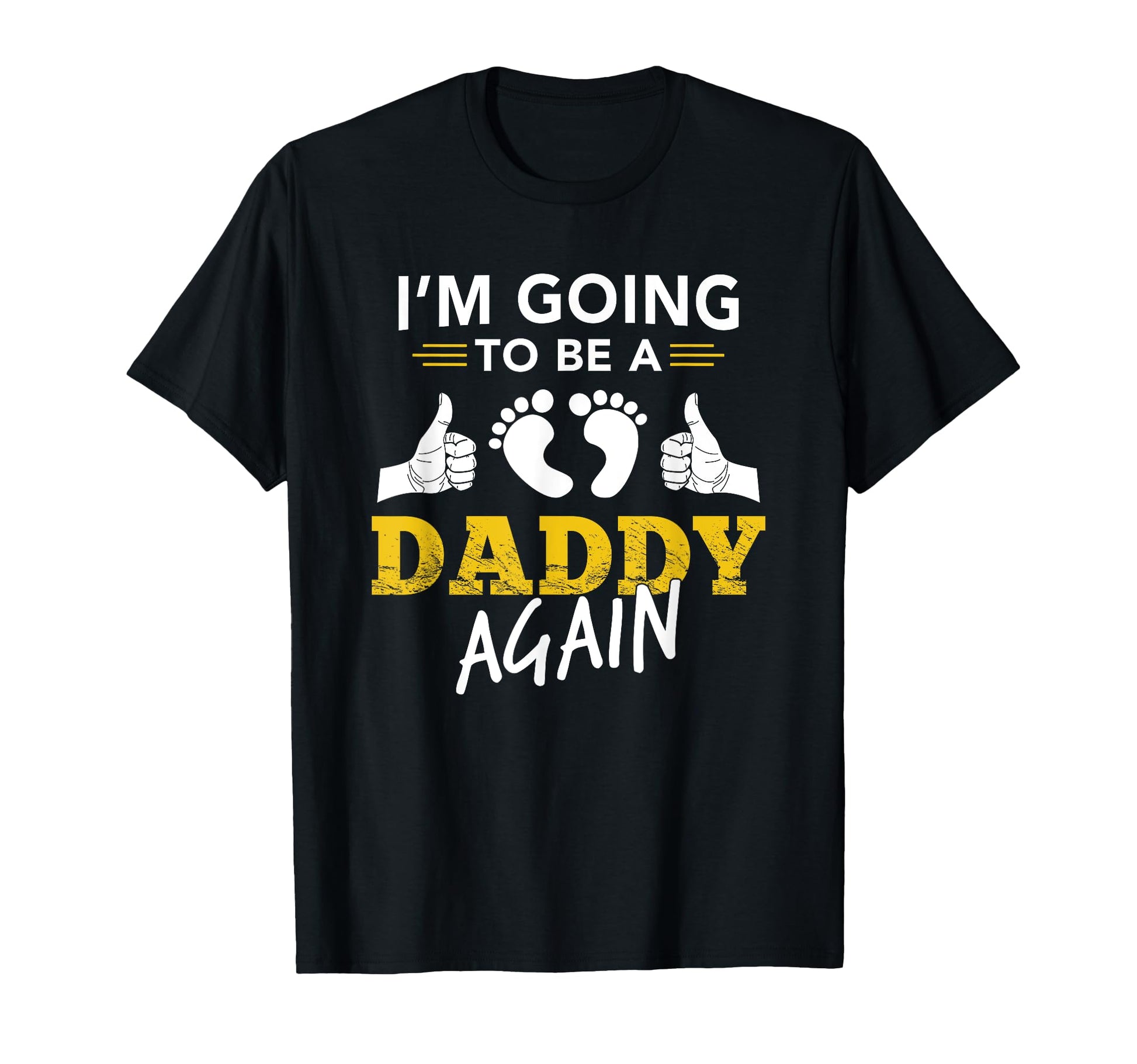Im Going To Be Daddy Again Gift Dad To T-Shirt - Graphic Print for Adults - T-Shirt, Sweatshirt, Hoodie