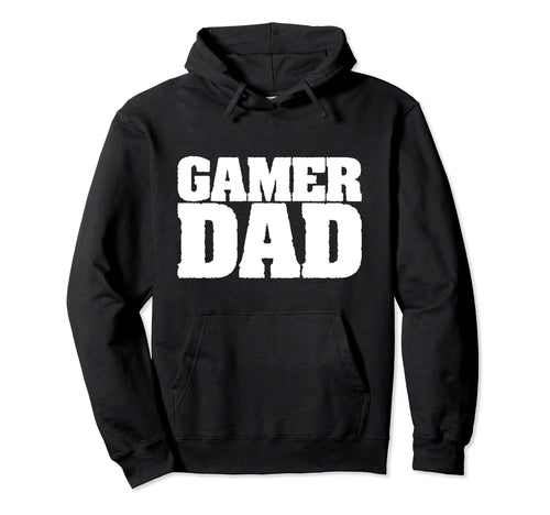 Gamer Dad Funny Video Gaming Daddy Hoodie - Unique Graphic Men Women - T-Shirt, Sweatshirt, Hoodie