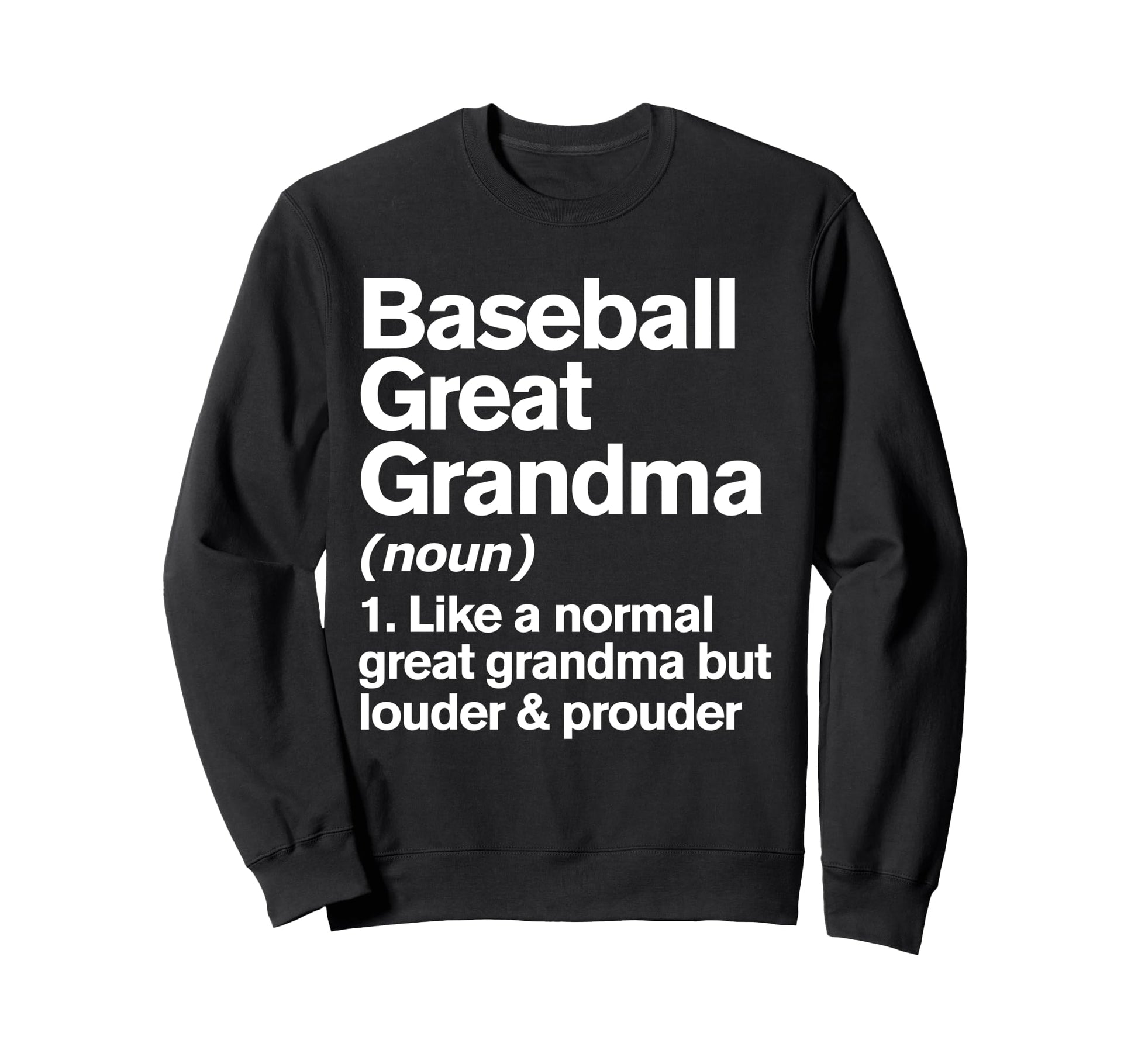 Baseball Great Grandma Louder And Sweatshirt - Unique Graphic Unisex - T-Shirt, Sweatshirt, Hoodie