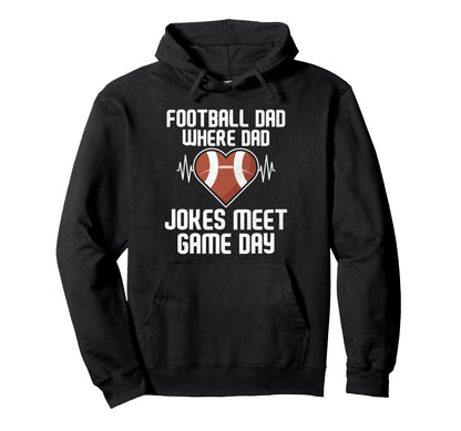 Where Dad Jokes Meet Game Day Football Dad Hoodie - Novelty Apparel Unisex - T-Shirt, Sweatshirt, Hoodie