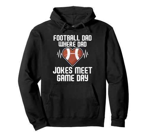 Where Dad Jokes Meet Game Day Football Dad Hoodie - Novelty Apparel Unisex - T-Shirt, Sweatshirt, Hoodie