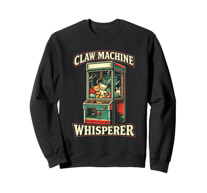 Claw Machine Whisperer Arcade Sweatshirt - Casual Everyday Wear for Adults - T-Shirt, Sweatshirt, Hoodie