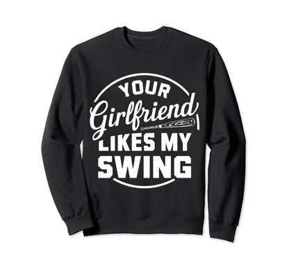 Funny Baseball Your Girlfriend Sweatshirt - Aesthetic Graphic for Adults - T-Shirt, Sweatshirt, Hoodie