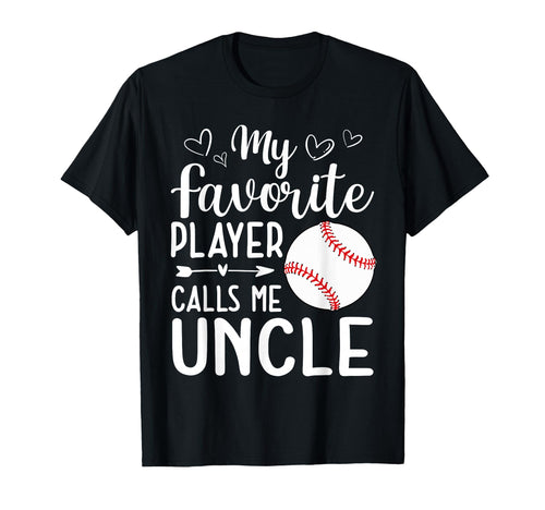 My Favorite Player Calls Me Uncle T-Shirt - Fun Novelty Design Unisex - T-Shirt, Sweatshirt, Hoodie