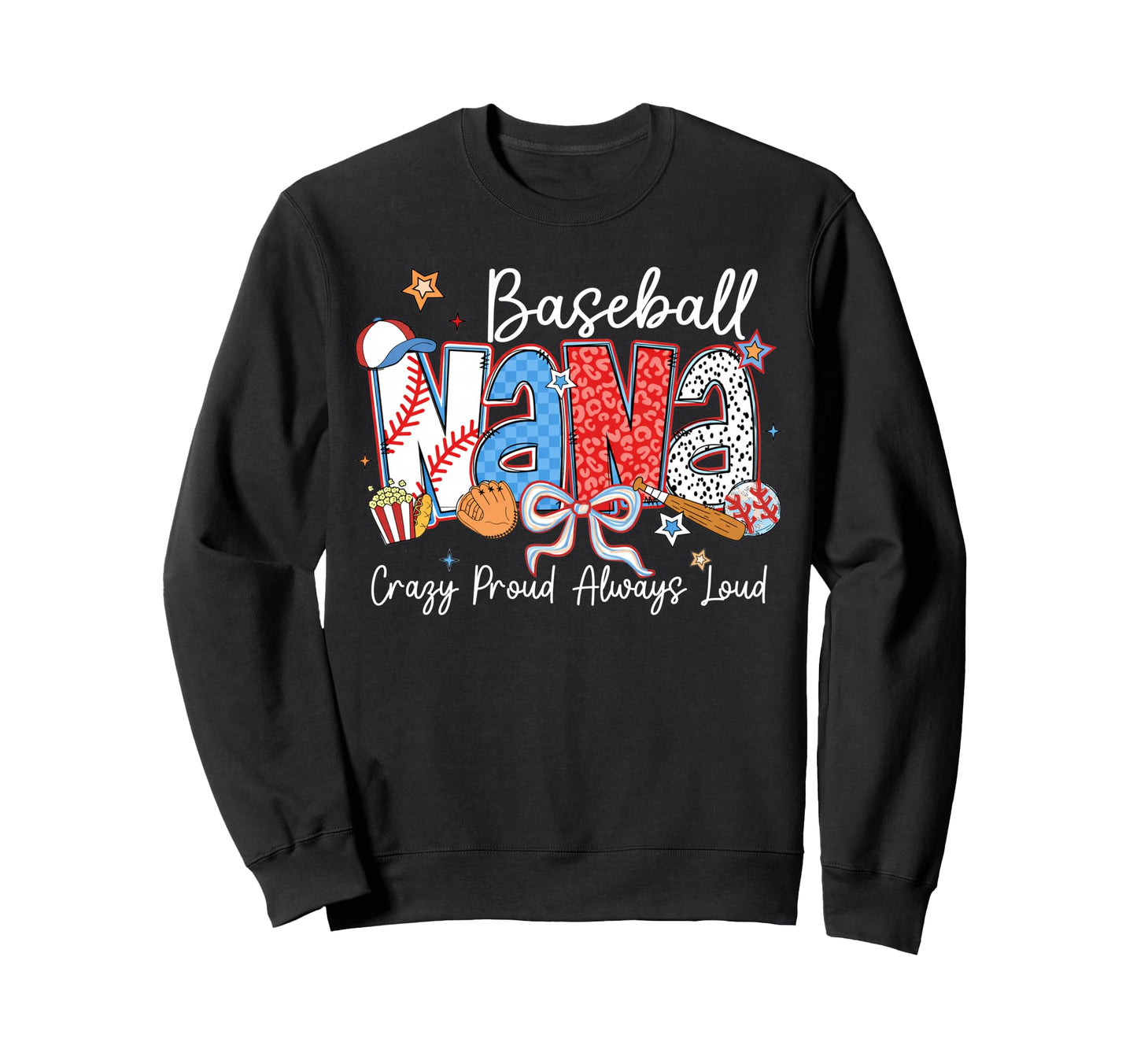 Baseball Nana Crazy Proud Always Sweatshirt - Trendy Graphic for Adults - T-Shirt, Sweatshirt, Hoodie